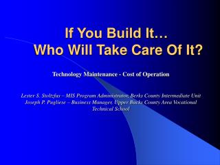 If You Build It… Who Will Take Care Of It?