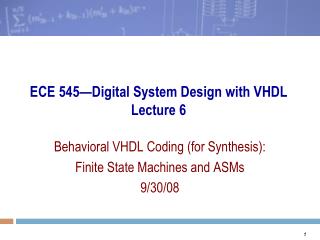 ECE 545—Digital System Design with VHDL Lecture 6