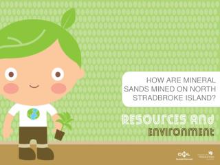 HOW ARE MINERAL SANDS MINED ON NORTH STRADBROKE ISLAND?