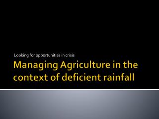 Managing Agriculture in the context of deficient rainfall