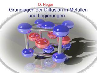 D. Heger Grundlagen der Diffusion in Metallen 		und Legierungen