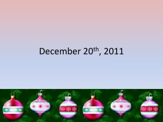 December 20 th , 2011