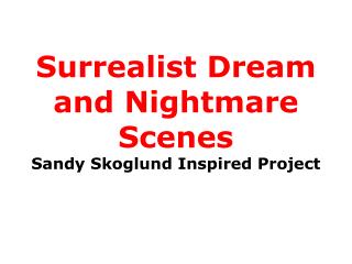 Surrealist Dream and Nightmare Scenes Sandy Skoglund Inspired Project