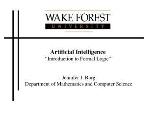 Artificial Intelligence “Introduction to Formal Logic” Jennifer J. Burg