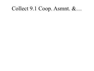 Collect 9.1 Coop. Asmnt. &amp;…