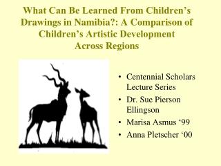 Centennial Scholars Lecture Series Dr. Sue Pierson Ellingson Marisa Asmus ‘99 Anna Pletscher ‘00