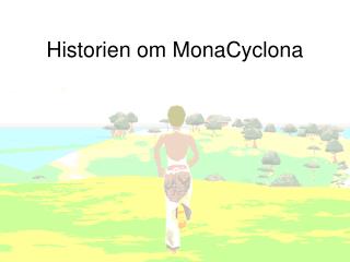 Historien om MonaCyclona