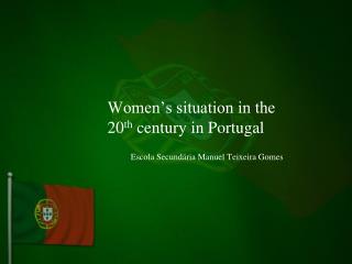 Women’s situation in the 20 th century in Portugal
