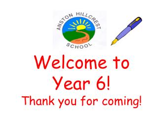 Welcome to Year 6! Thank you for coming!