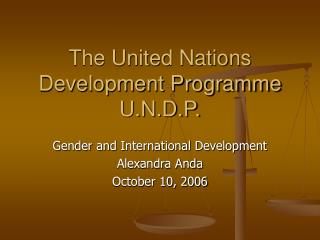 The United Nations Development Programme U.N.D.P.