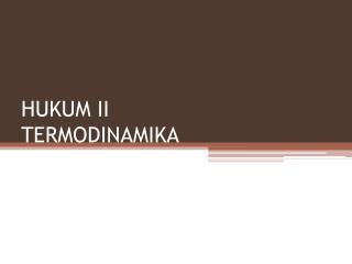 HUKUM II TERMODINAMIKA