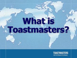 What is Toastmasters?