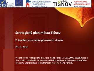 Strategický plán města Tišnov 2. (společná) schůzka pracovních skupin 29. 8. 2013