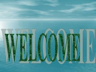 WELCOME