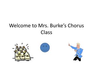 Welcome to Mrs. Burke’s Chorus Class