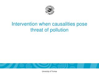 Intervention when causalities pose threat of pollution