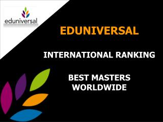 EDUNIVERSAL INTERNATIONAL RANKING BEST MASTERS WORLDWIDE