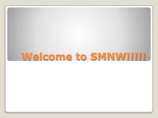 Welcome to SMNW!!!!!