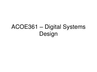 ACOE361 – Digital Systems Design