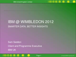 IBM @ Wimbledon Smarter Insights, better outcomes