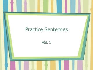 Practice Sentences