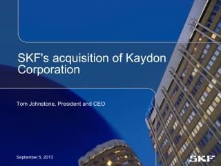 SKF's acquisition of Kaydon Corporation