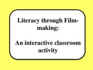 Literacy through Film-making: An interactive classroom activity
