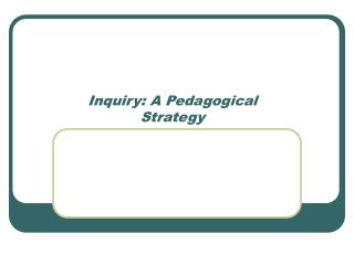 Inquiry: A Pedagogical Strategy