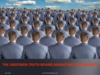 THE UNSPOKEN TRUTH BEHIND MARKETING GOVERNANCE