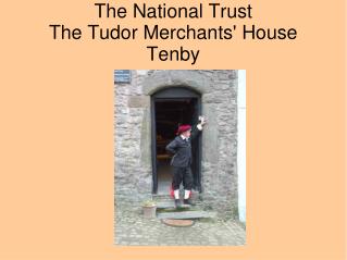The National Trust The Tudor Merchants' House Tenby
