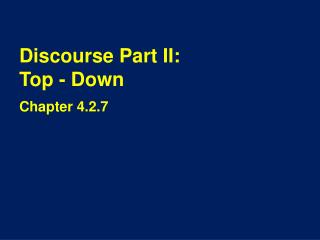 Discourse Part II: Top - Down