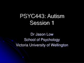 PSYC443: Autism Session 1