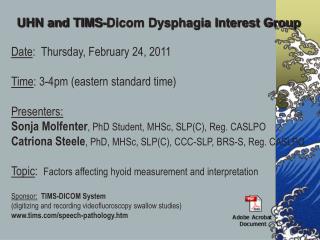 UHN and TIMS-Dicom Dysphagia Interest Group Date : Thursday, February 24, 2011