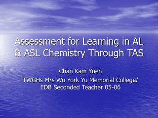 Assessment for Learning in AL &amp; ASL Chemistry Through TAS