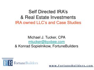 Self Directed IRA’s &amp; Real Estate Investments IRA owned LLC’s and Case Studies