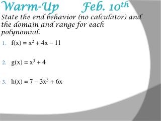 f(x) = x 2 + 4x – 11 g(x) = x 3 + 4 h(x) = 7 – 3x 5 + 6x