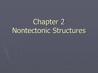 Chapter 2 Nontectonic Structures