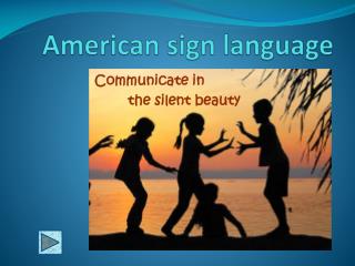 American sign language