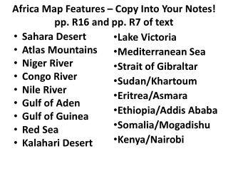 Africa Map Features – Copy Into Your Notes! pp. R16 and pp. R7 of text