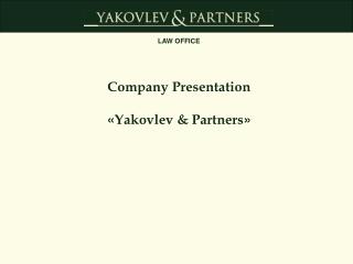 Company Presentation « Yakovlev &amp; Partners »