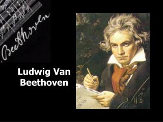 Ludwig Van Beethoven