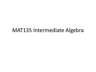 MAT135 Intermediate Algebra