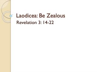 Laodicea: Be Zealous