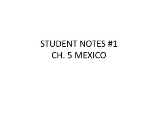 STUDENT NOTES #1 CH. 5 MEXICO