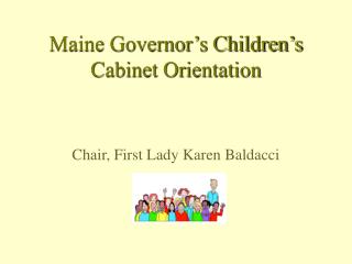 Maine Governor’s Children’s Cabinet Orientation