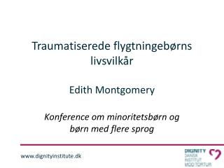 Traumatiserede flygtningebørns livsvilkår Edith Montgomery