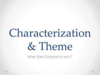 Characterization &amp; Theme