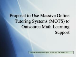 Proposal to Use Massive Online Tutoring Systems (MOTS) to Outsource Math Learning Support