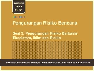 Pengurangan Risiko Bencana Sesi 3: Pengurangan Risiko Berbasis Ekosistem, Iklim dan Risiko