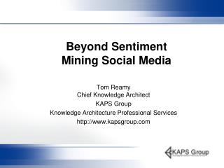 Beyond Sentiment Mining Social Media